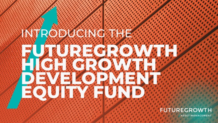 Futuregrowrh Announces Plans To Launch Its Futuregrowth High Growth Development Equity Fund