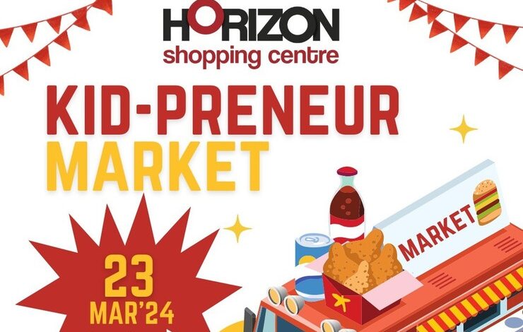 Calling All Young Entrepreneurs: Kid-Prenuers Market Set To Take Center Stage At Horizon Shopping Centre!