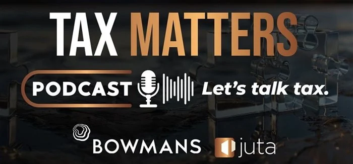 Juta And Bowmans Launch Tax Podcast Series