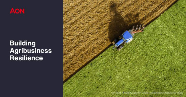 Aon South Africa Highlights Top Factors To Consider In Order To Build A Resilient Agribusiness